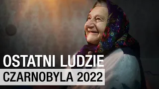 Ostatni ludzie Czarnobyla 2022