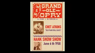 “Old Piano Roll Blues” - Chet Atkins / Excerpt from WSM Radio program “Hank Snow Show” - June 6,1958