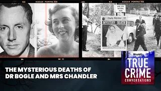 The Mysterious Deaths Of Dr Bogle and Mrs Chandler | True Crime Conversations Podcast