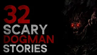 32 TERRIFYING ENCOUNTERS WITH DOGMAN - DOGMAN STORIES - What Lurks Above