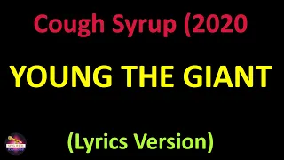 Young the Giant - Cough Syrup (2020 Remaster) (Lyrics version)