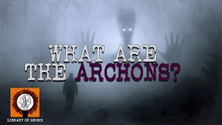 What are the Archons? Our hidden rulers.
