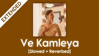 Extended: Ve Kamleya [Slowed + Reverbed] Orginal + Sufi Version