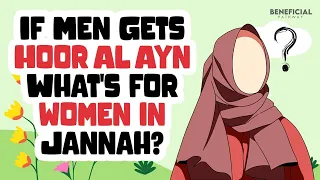 IF MEN GETS BEAUTIFUL WIVES, WHAT DOES WOMEN GET IN JANNAH?