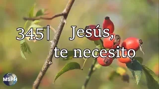 HA62 | Himno 345 | Jesús, te necesito