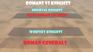 Roman Generals & Elite Roman Soldiers vs Medieval & Worthy Knights |  UEBS 2