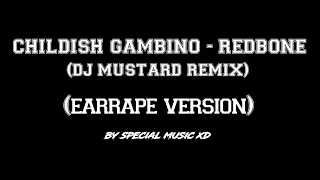 Childish Gambino - Redbone (DJ Mustard Remix) [Bass Boosted] (Earrape Version)