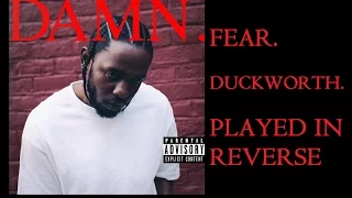 Kendrick Lamar - FEAR. & DUCKWORTH. (Reversed Audio)