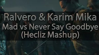 Ralvero & Karim Mika - Mad vs Never Say Goodbye (Hecliz Mashup) - Hecliz