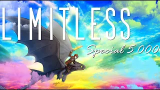 ●LIMITLESS || SPECIAL 5 000 || HTTYD●