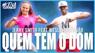 Quem Tem o Dom - Jerry Smith ft. Wesley Safadão | Motiva Dance (Coreografia)