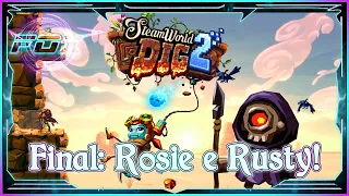 #Final: Rosie e Rusty! - SteamWorld Dig 2