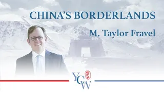 China's Borderland Relations: A Discussion with M. Taylor Fravel