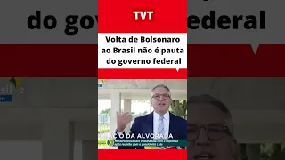 Volta de Bolsonaro ao #Brasil não é pauta do #governo federal #política #redetvt #tvt