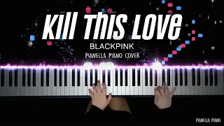 BLACKPINK - Kill This Love | Piano Cover by Pianella Piano