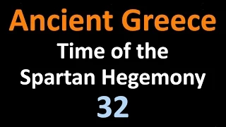 Ancient Greek History - Spartan Hegemony - 32