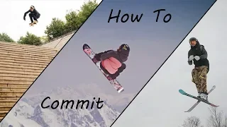 How To Commit To New Tricks! - Skiing, Snowboarding, Skateboarding, BMX, etc.