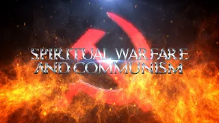 Spiritual Warfare and Communism - Full Length