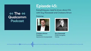 Podcast: Everything you need to know about 5G, with Guy Kawasaki and Cristiano Amon