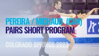 PEREIRA / MICHAUD (CAN) | Pairs Short Program | Colorado Springs 2023 | #FigureSkating