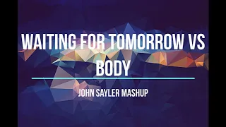 Waiting for Tomorrow vs Body - Loud Luxury, Brando vs Martin Garrix John Sayler Mashup