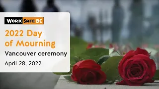 2022 Day of Mourning Vancouver Ceremony | WorkSafeBC