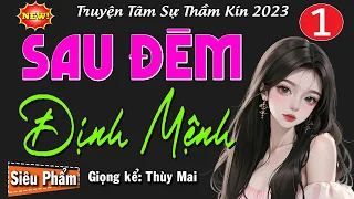 Tiểu thuyết hay mê mẩn bao người: SAU ĐÊM ĐỊNH MỆNH - Tập 1 - Radio Đọc truyện thầm kín 2023