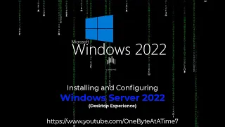 Installing and Configuring Windows Server 2022 (Desktop Experience)