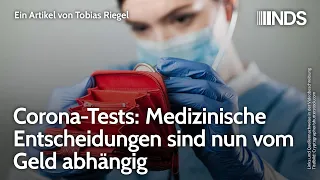 Corona-Tests: Medizinische Entscheidungen sind nun vom Geld abhängig | Tobias Riegel | NDS-Podcast