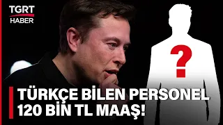 Elon Musk Starlink İçin 120 Bin TL'ye Çalışacak Türkçe Bilen Personel Arıyor - TGRT Haber