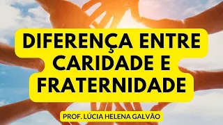 REFLEXÕES FILOSÓFICAS SOBRE A VIRTUDE DA CARIDADE E FRATERNIDADE - Prof. Lúcia Helena Nova Acrópole