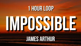 James Arthur - Impossible (1 Hour Loop)