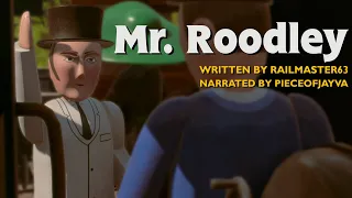 Mr. Roodley - Written by RailMaster63