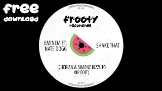 Eminem Ft. Nate Dogg - Shake That (CHERIAN & Simone Rizzuto VIP Edit) [FTY090]