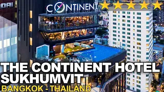 The Continent, great value 5-star hotel on Sukhumvit - Bangkok, Thailand