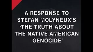 Stefan Molyneux's Native American Genocide - A Response