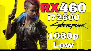 AMD RX 460 4GB | Cyberpunk 2077 | 1080p-Low ft i7 2600