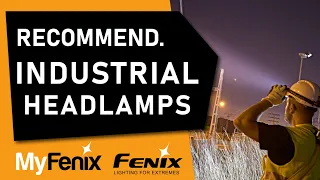 Best Headlamps for Industrial Use - Fenix Headlamps