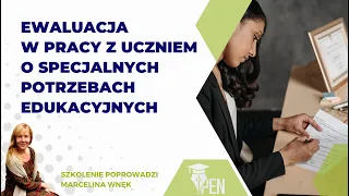 Ewaluacja w pracy z uczniem o specjalnych potrzebach edukacyjnych