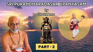 SRI PURANDHARADASAR UPANYASAM | BY SRI SRI ANNA | PART - 2
