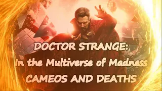 DOCTOR STRANGE: In the Multiverse of Madness CAMEOS and DEATHS (SPOILERS WARNING)