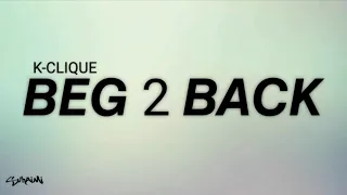 Beg 2 Back - K-Clique (lirik)