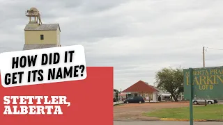 How did it get its name? Stettler, Alberta!