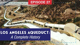 How Los Angeles Stole Its Water: A Complete History of The Los Angeles Aqueduct