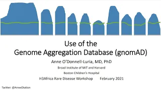 Presentation - Use of the Genome Aggregation Database (gnomAD) (Anne O'Donnell-Luria)