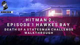 HITMAN 2 | Hawkes Bay | Death of a Statesman | Challenge | Walkthrough