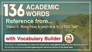 136 Academic Words Ref from "David S. Rose: How to pitch to a VC | TED Talk"
