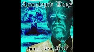 Aerik Von & Apocalyptic Dogs - Future War Today (demo)