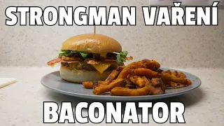 STRONGMAN VAŘENÍ | Baconator | Nejlepší BURGER na světě!!!