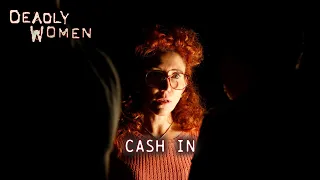 Cash In | Deadly Women S10 E06 - Full Episode | Deadly Women